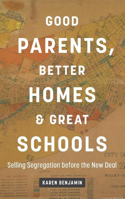 Good Parents, Better Homes, and Great Schools, Karen Benjamin - Gebonden - 9781469684932