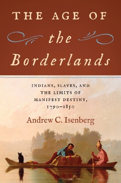 The Age of the Borderlands, Andrew C. Isenberg - Gebonden - 9781469685052