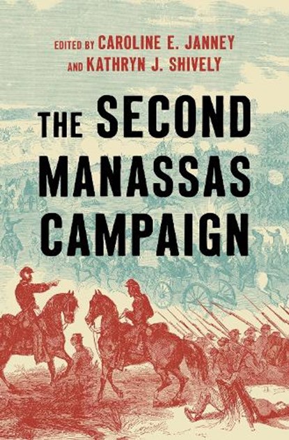 The Second Manassas Campaign, Caroline E. Janney ; Kathryn J. Shively - Gebonden - 9781469685366