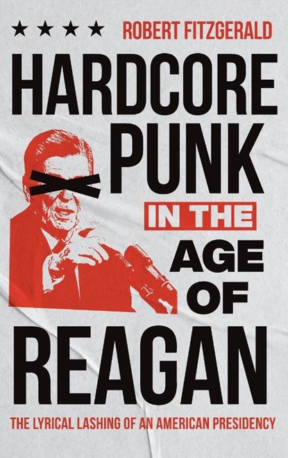 Hardcore Punk in the Age of Reagan, Robert Fitzgerald - Gebonden - 9781469685441