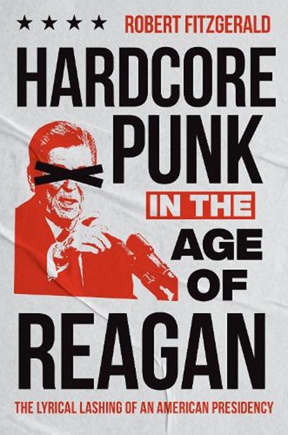 Hardcore Punk in the Age of Reagan, Robert Fitzgerald - Paperback - 9781469685458