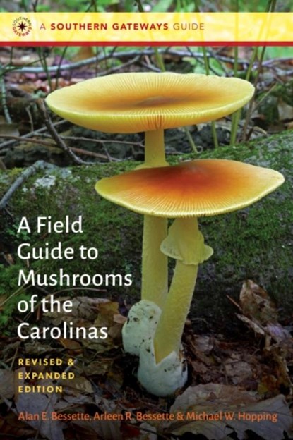 A Field Guide to Mushrooms of the Carolinas, Alan E. Bessette ; Arleen R. Bessette ; Michael W. Hopping - Paperback - 9781469685526