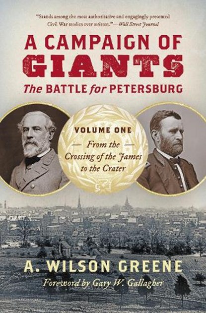 A Campaign of Giants - the Battle for Petersburg, A. Wilson Greene - Paperback - 9781469688367