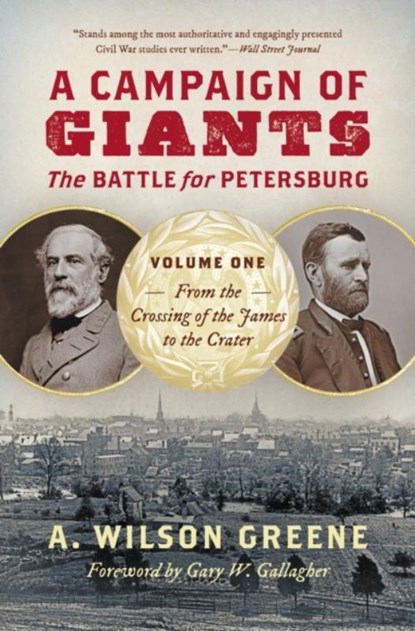 A Campaign of Giants - The Battle for Petersburg, A. Wilson Greene - Paperback - 9781469688367