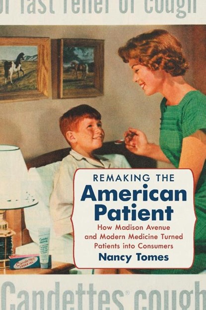Remaking the American Patient, Nancy Tomes - Paperback - 9781469688442