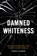 Damned Whiteness, David F. Evans - Gebonden - 9781469691466