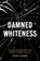 Damned Whiteness, David F. Evans - Paperback - 9781469691473