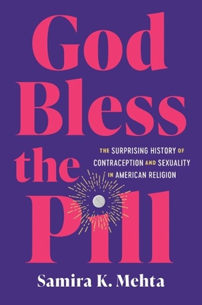 God Bless the Pill, Samira K. Mehta - Paperback - 9781469693439