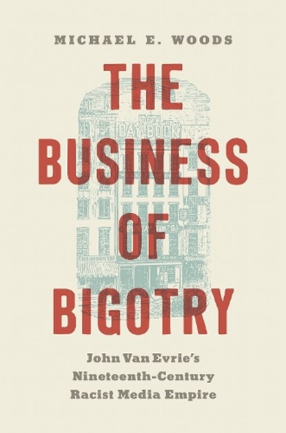 The Business of Bigotry, Michael E. Woods - Paperback - 9781469696768