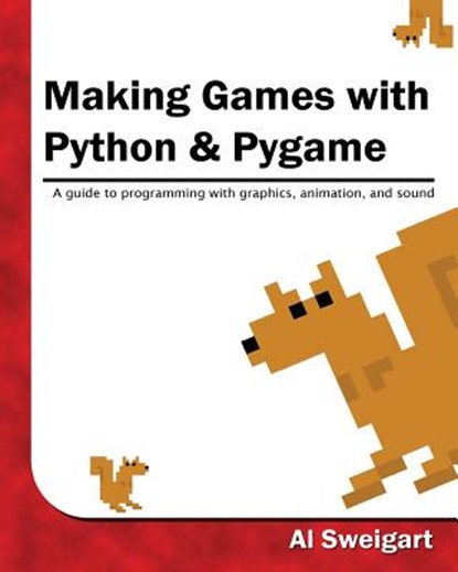 Making Games with Python & Pygame, Al Sweigart - Paperback - 9781469901732
