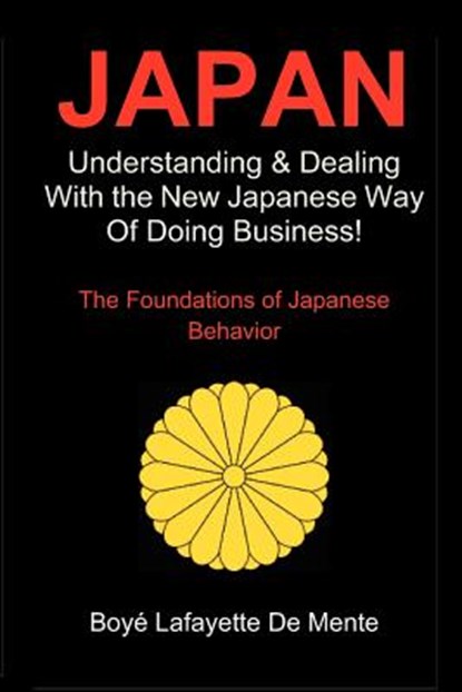 Japan: Understanding & Dealing with the New Japanese Way of Doing Business, Boye Lafayette De Mente - Paperback - 9781469986166