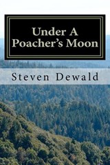 Under A Poacher's Moon: Stories Of A Wisconsin Game Warden - Steven M. Dewald - 9781470026363