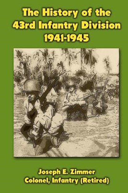 The History of the 43rd Infantry Division 1941-1945, Joseph E. Zimmer - Paperback - 9781470083977