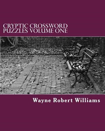 CRYPTIC CROSSWORD PUZZLES Volume One, Wayne Robert Williams - Paperback - 9781470101398