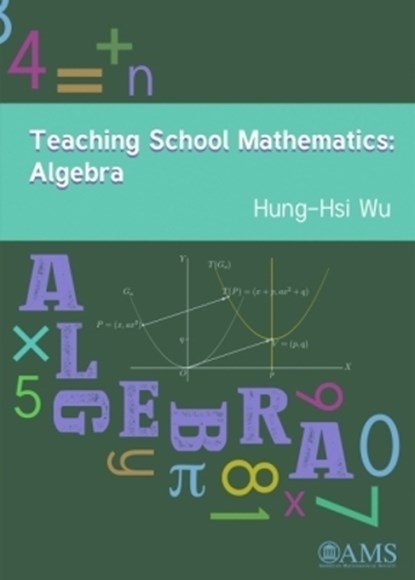 Teaching School Mathematics: Algebra, Hung-Hsi Wu - Gebonden - 9781470427214