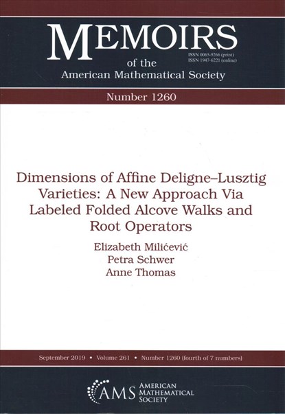 Dimensions of Affine Deligne-Lusztig Varieties: A New Approach Via Labeled Folded Alcove Walks and Root Operators, Elizabeth Milicevic ; Petra Schwer ; Anne Thomas - Paperback - 9781470436766