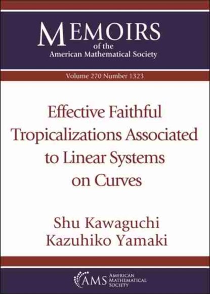 Effective Faithful Tropicalizations Associated to Linear Systems on Curves, Shu Kawaguchi ; Kazuhiko Yamaki - Paperback - 9781470447533