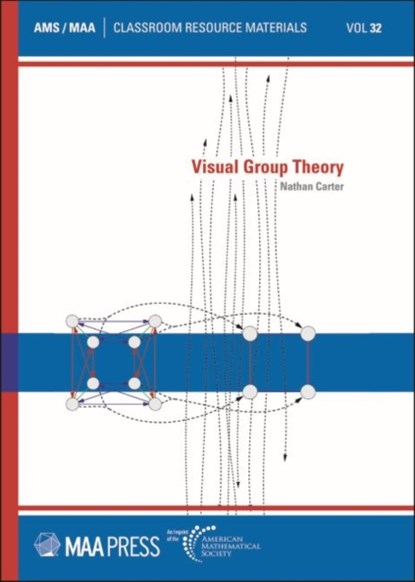 Visual Group Theory,, CARTER,  Nathan - Paperback - 9781470464332