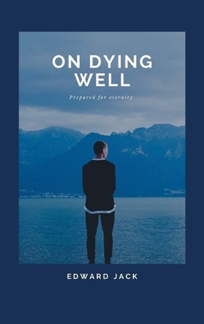 On Dying Well, Edward Jack - Gebonden - 9781470500955