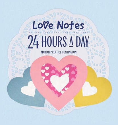 Love Notes 24 Hours A Day, Marian Prentice Huntington - Gebonden - 9781470535278