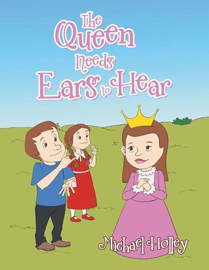 The Queen Needs Ears to Hear, Michael Holley - Paperback - 9781470535421