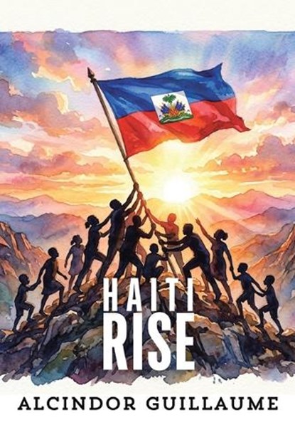 Haiti Rise, Alcindor Guillaume - Paperback - 9781470536763