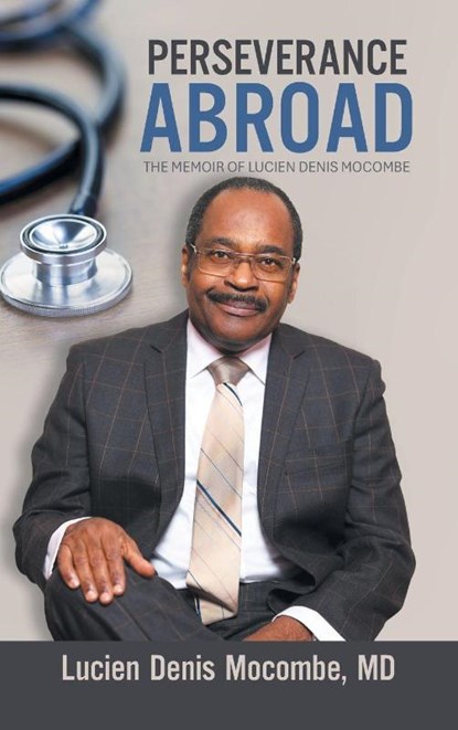 PERSEVERANCE ABROAD, Lucien Denis Mocombe MD - Gebonden - 9781470538170
