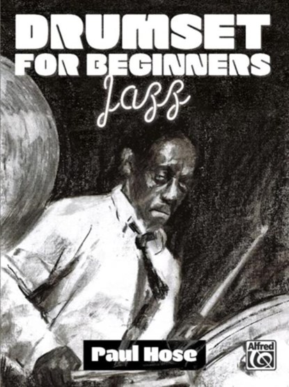 Drumset for Beginners -- Jazz: Book & Online Media, Paul Hose - Paperback - 9781470613549