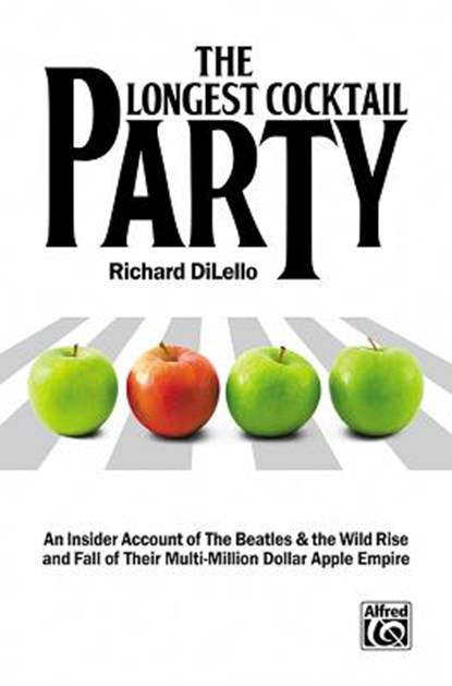 The Longest Cocktail Party: An Insider Account of the Beatles & the Wild Rise and Fall of Their Multi-Million Dollar Apple Empire, Paperback Book, The Beatles - Paperback - 9781470615178