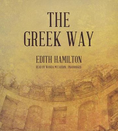 The Greek Way, HAMILTON,  Edith - Overig - 9781470811785