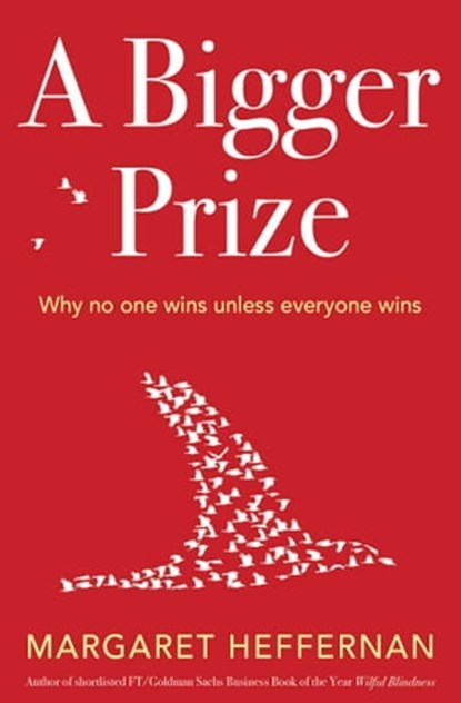 A Bigger Prize, Margaret Heffernan - Ebook - 9781471100772
