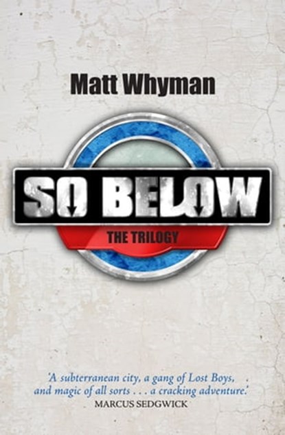 SO BELOW: THE TRILOGY, Matt Whyman - Ebook - 9781471118494