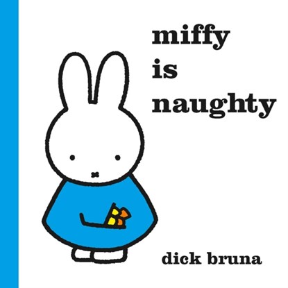 Miffy is Naughty, BRUNA,  Dick - Gebonden Gebonden - 9781471123368