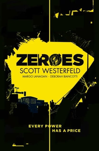 Zeroes, Scott Westerfeld ; Margo Lanagan ; Deborah Biancotti - Ebook - 9781471124907