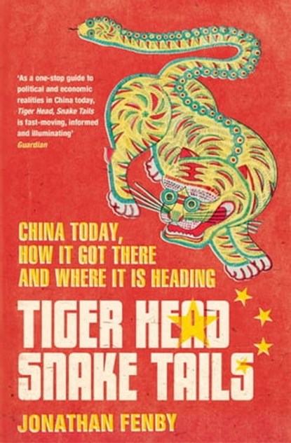 Tiger Head, Snake Tails, Jonathan Fenby - Ebook - 9781471128325
