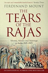 The Tears of the Rajas - Ferdinand Mount - 9781471129469