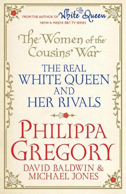 The Women of the Cousins' War, Philippa Gregory ; David Baldwin ; Michael Jones - Paperback - 9781471131752