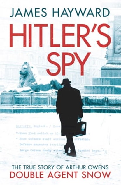 Hitler's Spy, James Hayward - Ebook - 9781471132636