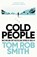 Cold People, Tom Rob Smith - Gebonden - 9781471133107