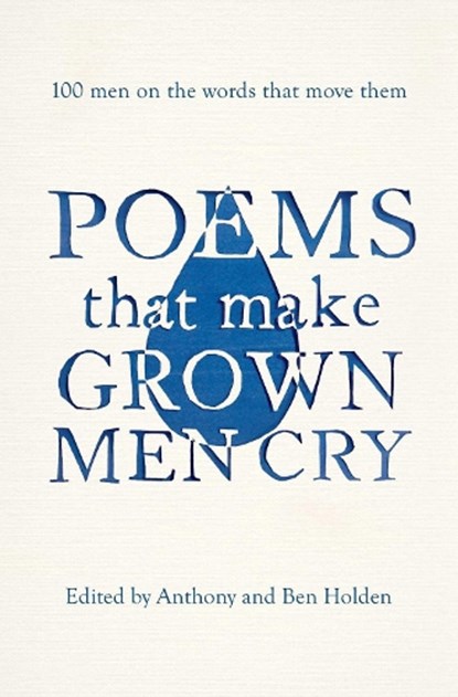 Poems That Make Grown Men Cry, Anthony Holden ; Ben Holden - Paperback - 9781471134906