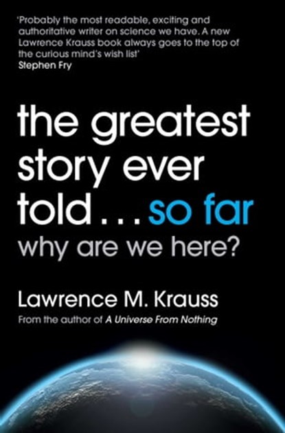 The Greatest Story Ever Told...So Far, Lawrence M. Krauss - Ebook - 9781471138560