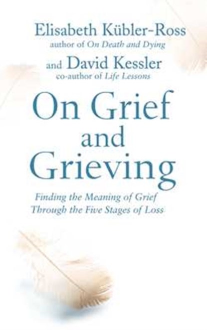 On Grief and Grieving, DAVID KESSLER,  Elisabeth Kubler-Ross - Paperback - 9781471139888