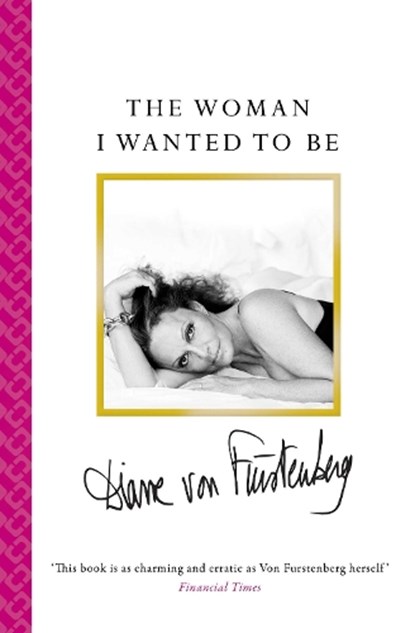 The Woman I Wanted To Be, Diane von Furstenberg - Paperback - 9781471140297