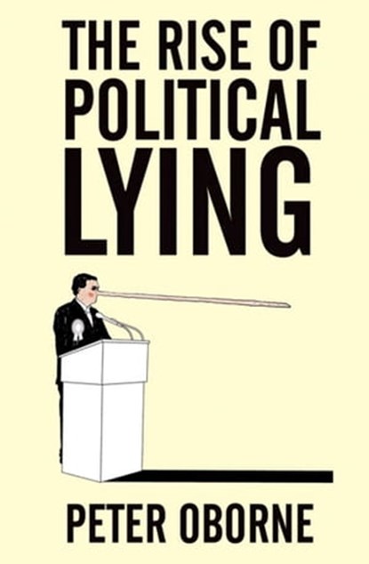 The Rise of Political Lying, Peter Oborne - Ebook - 9781471142031