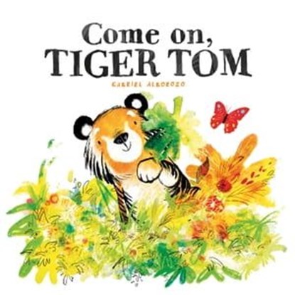 Come On, Tiger Tom, Gabriel Alborozo - Ebook - 9781471143878
