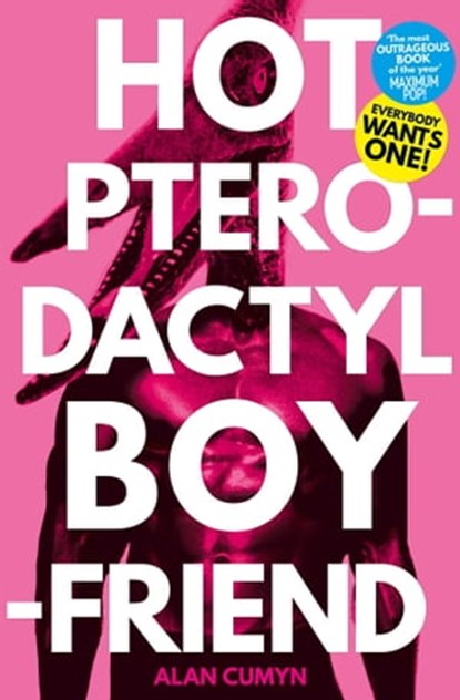 Hot Pterodactyl Boyfriend, Alan Cumyn - Ebook - 9781471144684
