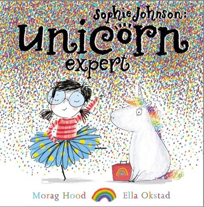 Sophie Johnson: Unicorn Expert, Morag Hood - Paperback - 9781471145629