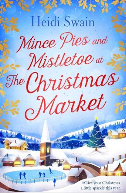 Mince Pies and Mistletoe at the Christmas Market, Heidi Swain - Paperback - 9781471147265