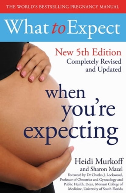What to Expect When You're Expecting 5th Edition, Heidi Murkoff - Ebook - 9781471147517
