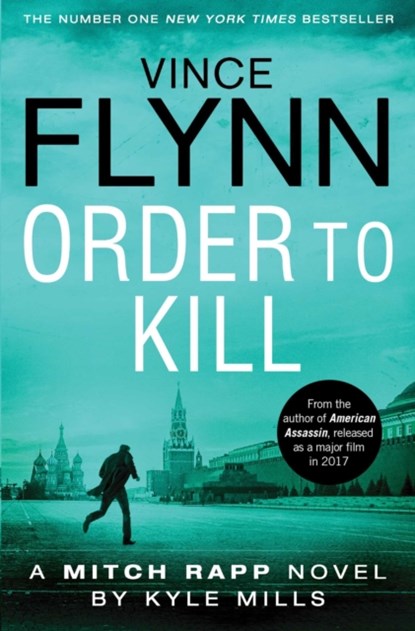 Order to Kill, Vince Flynn ; Kyle Mills - Paperback - 9781471148323